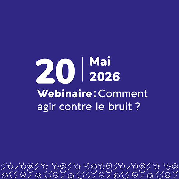 Comment agir contre le bruit ? - Mai 2026