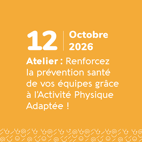 Renforcez la prévention santé de vos équipes grâce à l'Activité Physique Adaptée ! - 12 octobre 2026 - Odalia