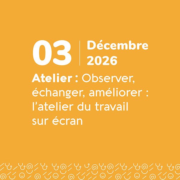 Observer, échanger, améliorer : l'atelier du travail sur écran - 03 décembre 2026 - Odalia